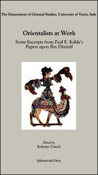 Orientalists at work. Some excerpts from Paul E. Kahle's papers upon ibn daniyal