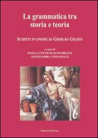 La grammatica tra storia e teoria. Scritti in onore di Giorgio Graffi