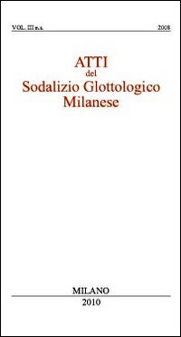 Atti del sodalizio glottologico milanese (Milano, novembre 2007-giugno 2008)