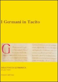 I germani in tacito. 10º seminario avanzato in filologia germanica