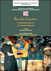 Ricerche di metrica e musica greca. Per Roberto Pretagostini