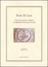 Rose di Gaza. Gli scritti retorico-sofistici e le epistole di Procopio di Gaza
