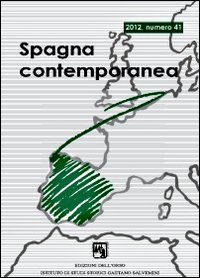 Spagna contemporanea. Semestrale di storia e bibliografia dell'Istituto di studi storici «Gaetano Salvemini» di Torino. Vol. 41