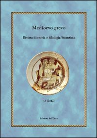 Medioevo greco. Rivista di storia e filologia bizantina. Vol. 12