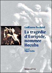 La tragedie d'Euripide, nommee Hecuba. Ediz. italiana e francese