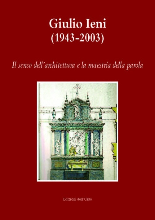 Giulio Ieni (1943-2003). Il senso dell'architettura e la maestria della parola