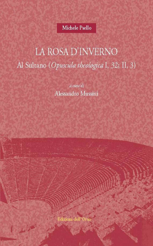La rosa d'inverno. Al sultano (opuscola theologica I, 32: II, 3)