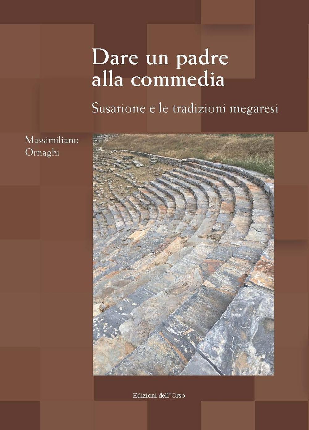 Dare un padre alla commedia. Susarione e le tradizioni megaresi