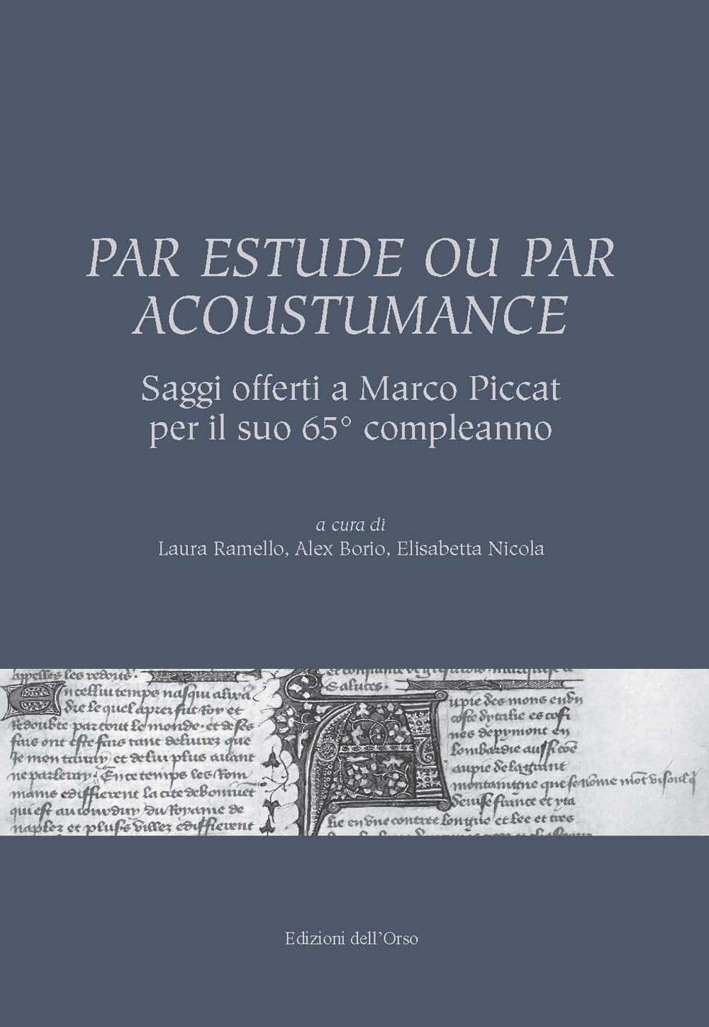 Par estude ou par acoustumance. Saggi offerti a Marco Piccat per il suo 65° compleanno