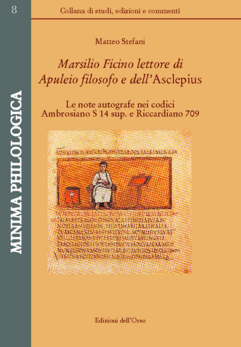 Marsilio Ficino lettore di Aupuleio filosofo  dell'Asclepius. Le note autografe nei codici Ambrosiano S 14 sup. e Riccardiano 709