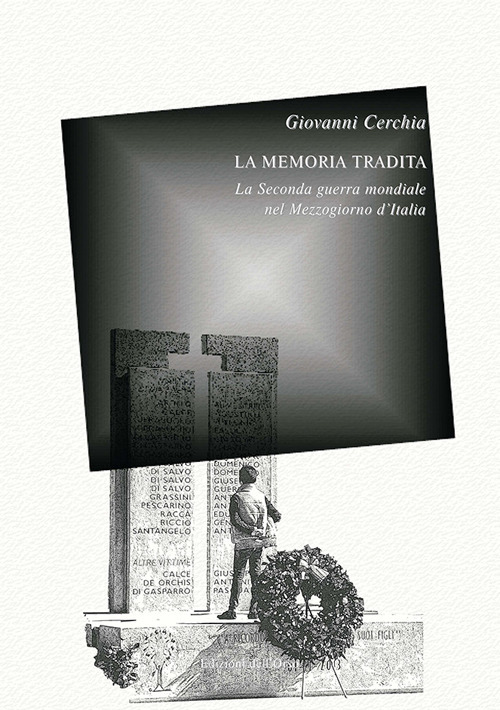 La memoria tradita. La seconda guerra mondiale nel Mezzogiorno d'Italia