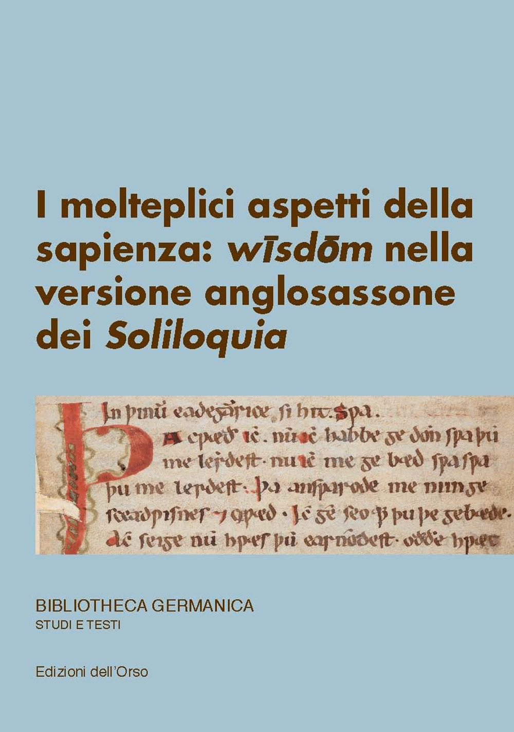 I molteplici aspetti della sapienza: wīsdōm nella versione anglosassone dei Soliloquia. Ediz. italiana e tedesca
