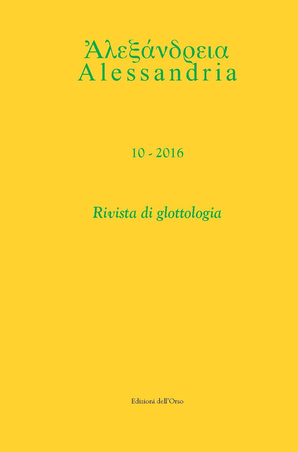 Alessandria. Rivista di glottologia. Ediz. italiana e greco antico. Vol. 10