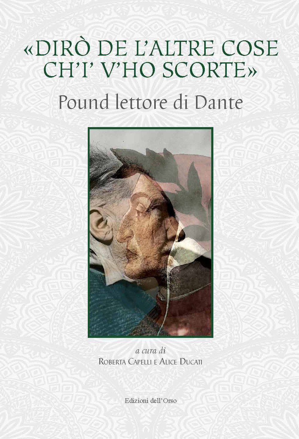 «Dirò de l'altre cose ch'io v'ho scorte». Pound lettore di Dante