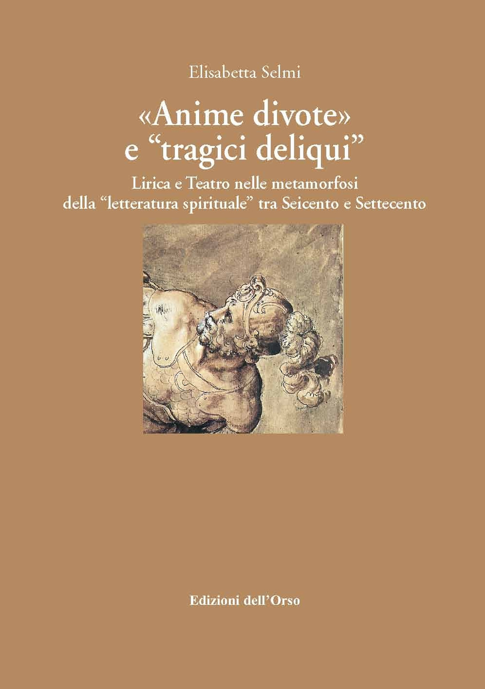 «Anime divote» e «tragici deliqui». Lirica e teatro nelle metamorfosi della «letteratura spirituale» tra Seicento e Settecento