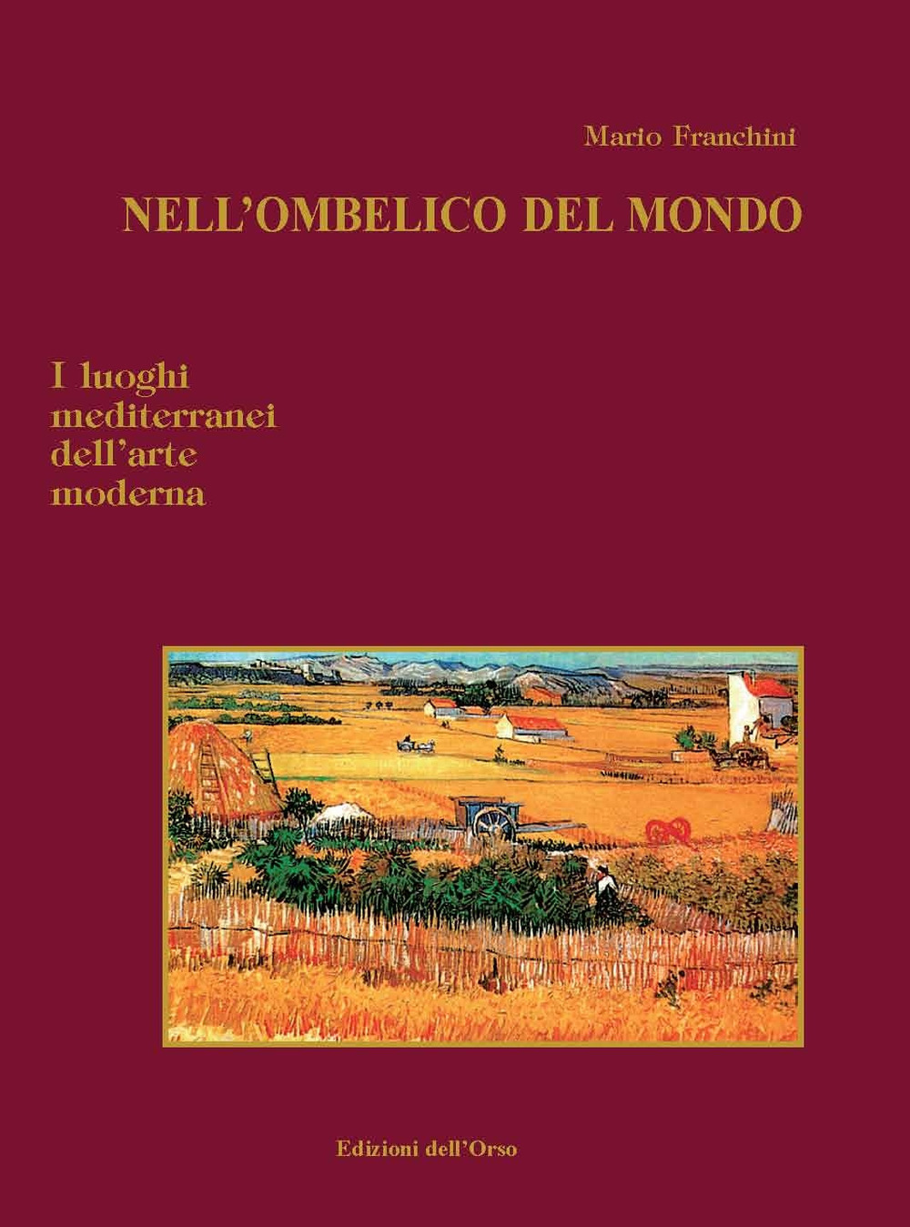Nell'ombelico del mondo. I luoghi mediterranei dell'arte moderna