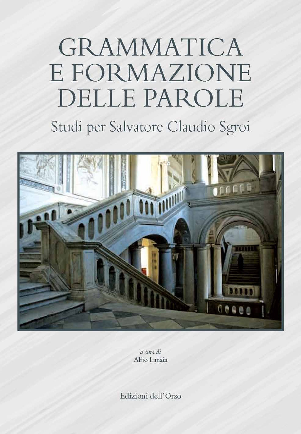 Grammatica e formazione delle parole. Studi per Salvatore Claudio Sgroi