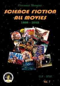 Science fiction all movies. Vol. 7: G.F-HYS enciclopedia della fantascienza per immagini