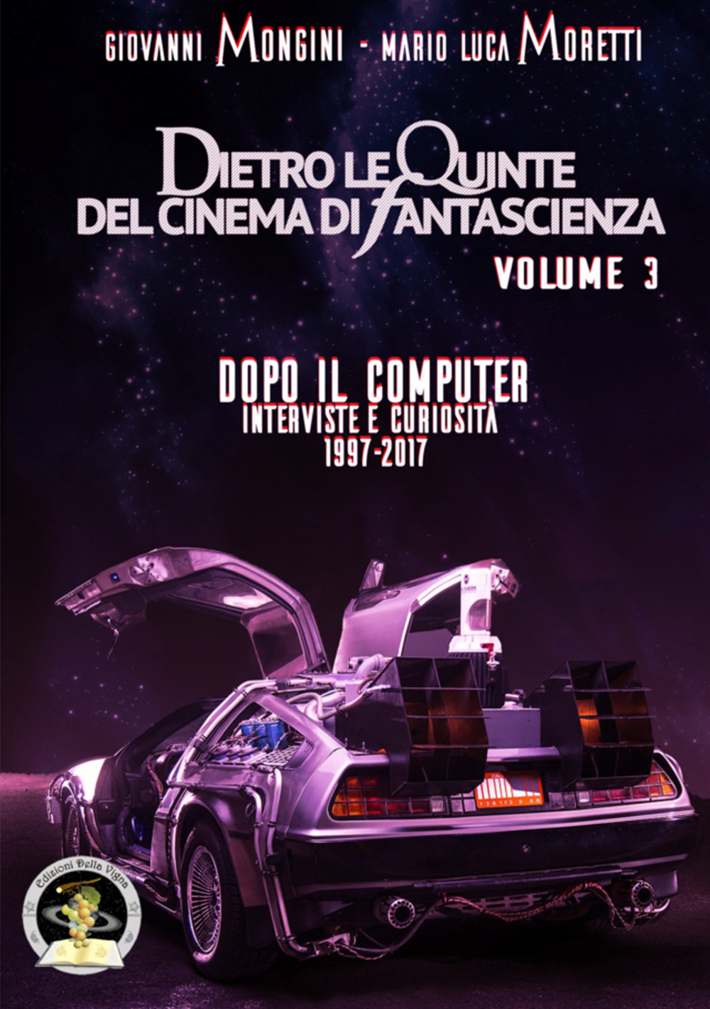 Dietro le quinte del cinema di fantascienza. Vol. 3: Dopo il computer. Interviste e curiosità 1997-2017