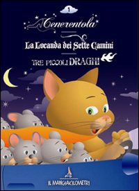 Cenerentola-La locanda dei sette camini-Tre piccoli draghi