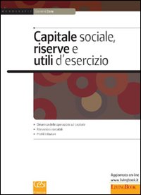 Capitale sociale, riserve e utili d'esercizio. Spa, srl, cooperative, snc
