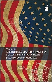 Il ruolo degli Stati Uniti d'America e della Gran Bretagna nella seconda guerra mondiale
