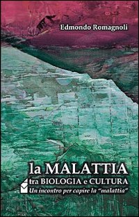 La malattia tra biologia e cultura. Un incontro per capire la «malattia»