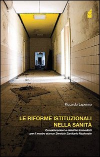 Le riforme istituzionali nella sanità. Considerazioni e obiettivi immediati per il nostro stanco Servizio Sanitario Nazionale