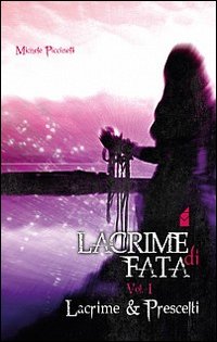 Lacrime di fata. Vol. 1: Lacrime & prescelti