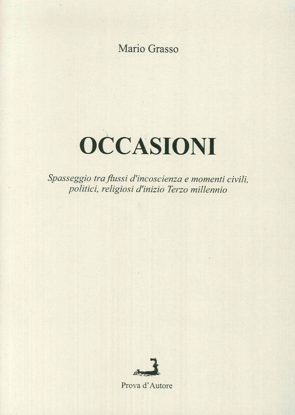 Occasioni. Spasseggio tra flussi d'incoscienza e momenti politici civili religiosi di inizio terzo millennio