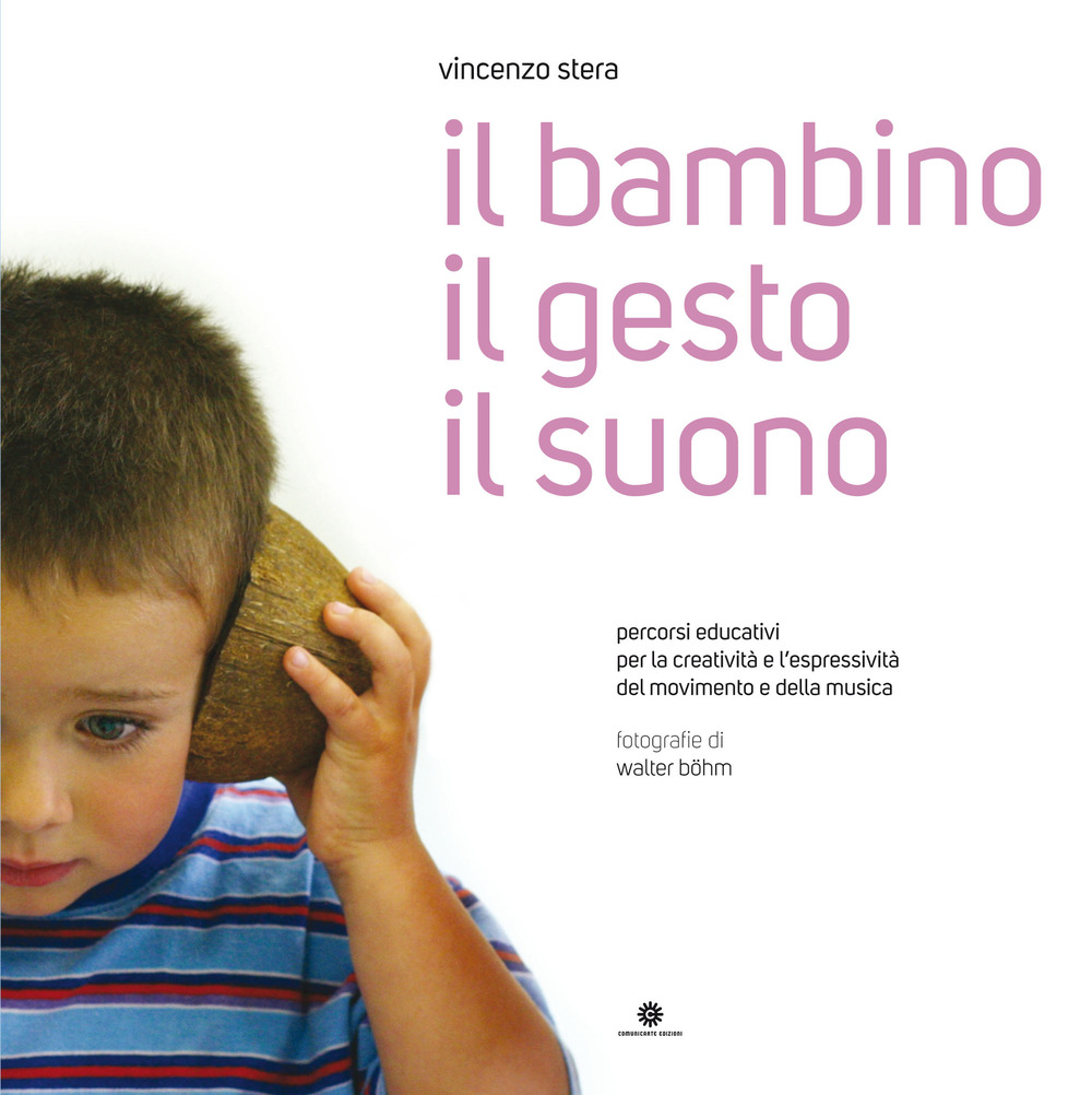 Il bambino il gesto il suono. Con CD-Audio