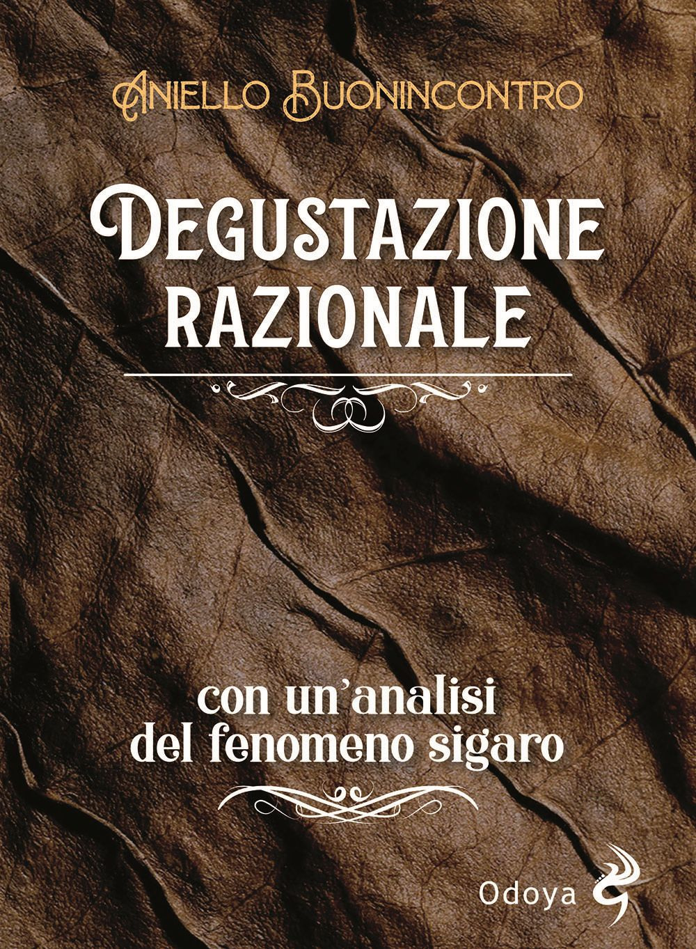Degustazione razionale. Con un'analisi del fenomeno sigaro