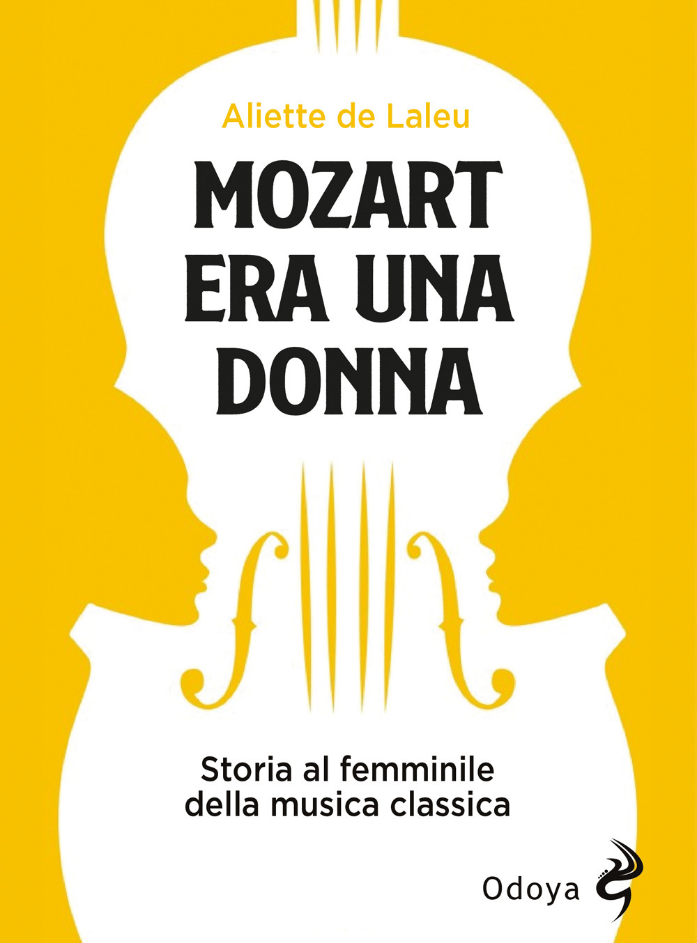 Mozart era una donna. Storia al femminile della musica classica