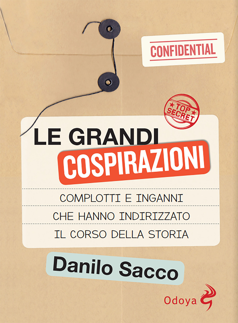 Le grandi cospirazioni. Complotti e inganni che hanno indirizzato il corso della storia