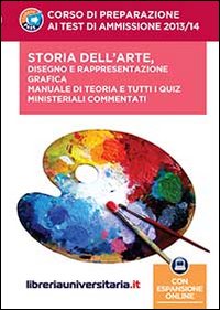 Corso di preparazione ai test di ammissione 2013/2014. Storia dell'arte, disegno e rappresentazione grafica