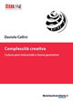 Complessità creativa. Cultura post-industriale e risorse generative