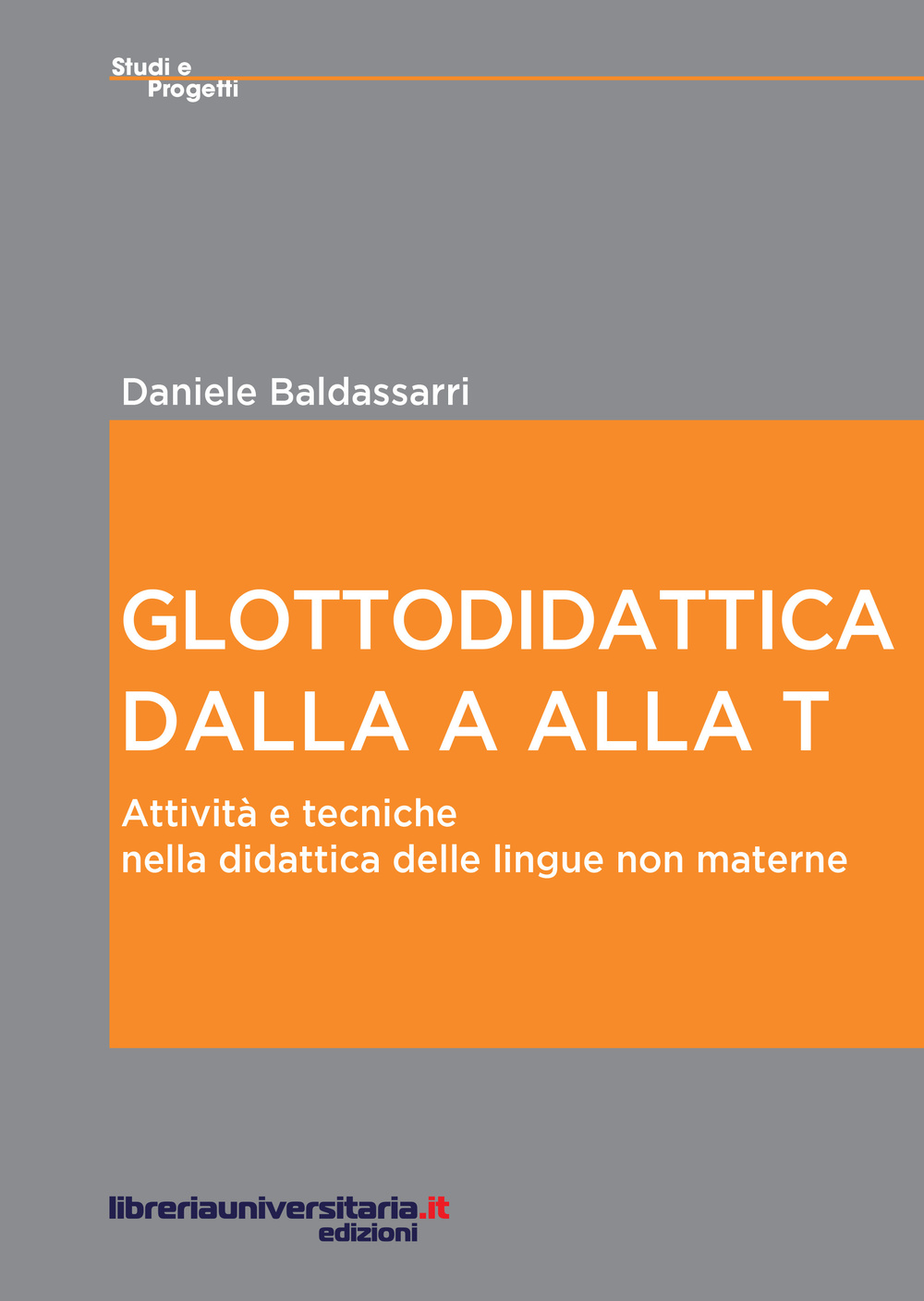 Glottodidattica dalla A alla T. Attività e tecniche nella didattica delle lingue non materne