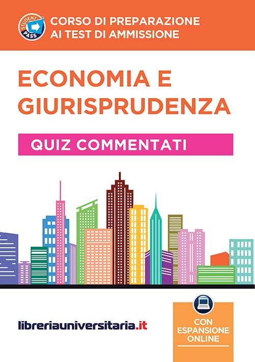Corso di preparazione ai test di ammissione. Economia e giurisprudenza. Quiz commentati