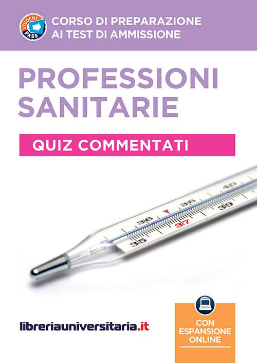 Corso di preparazione ai test di ammissione. Professioni sanitarie. Quiz commentati