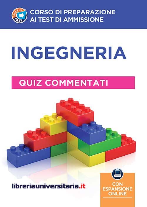 Corso di preparazione ai test di ammissione. Ingegenria. Quiz commentati