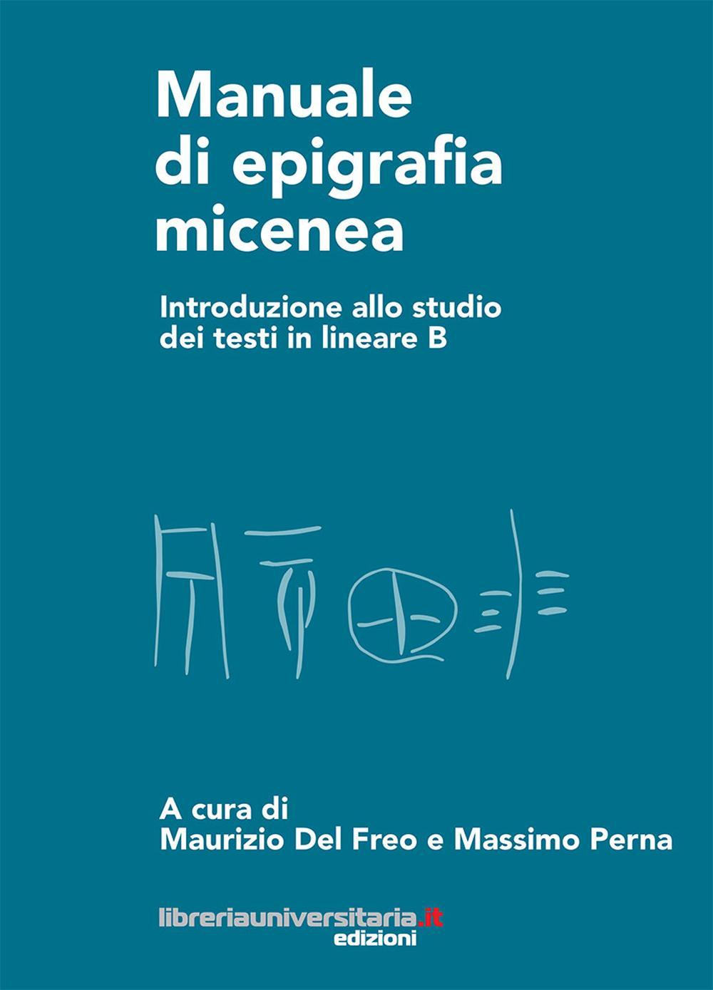 Manuale di epigrafia micenea. Introduzione allo studio dei testi in lineare B