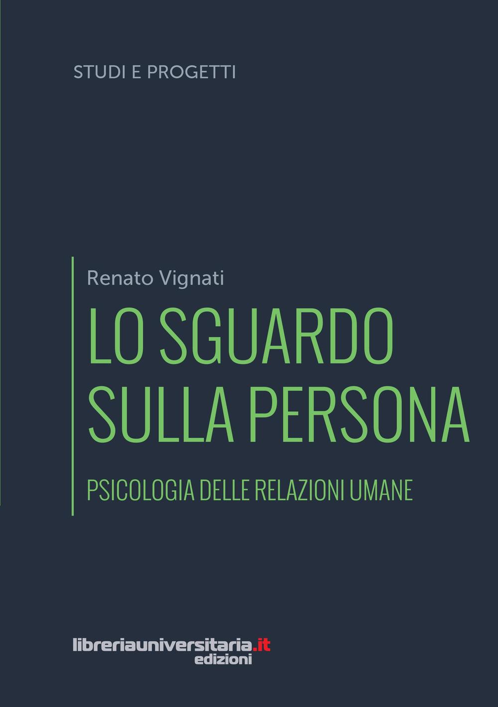 Lo sguardo sulla persona. Psicologia delle relazioni umane