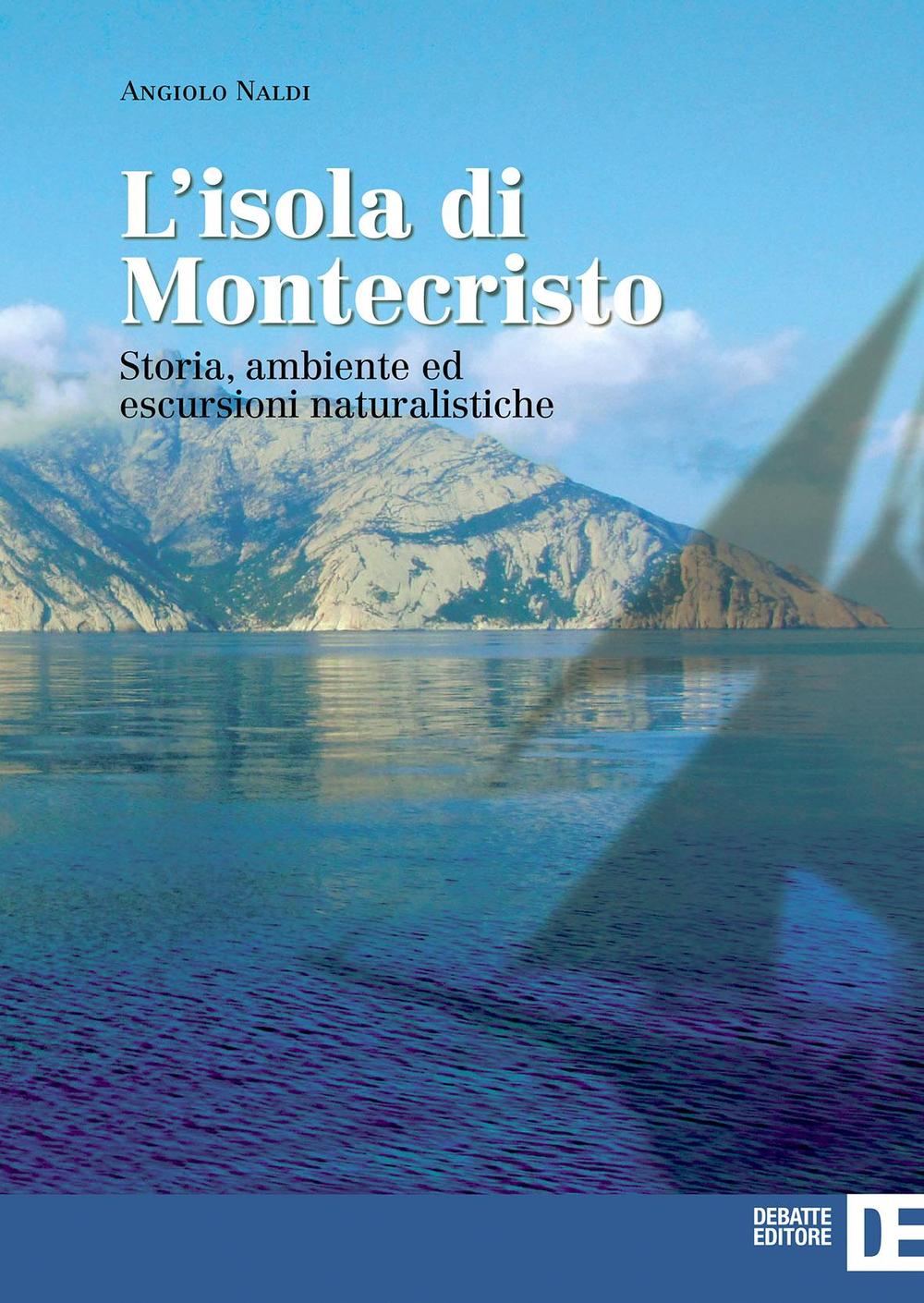 L'isola di Montecristo. Storia, ambiente ed escursioni naturalistiche