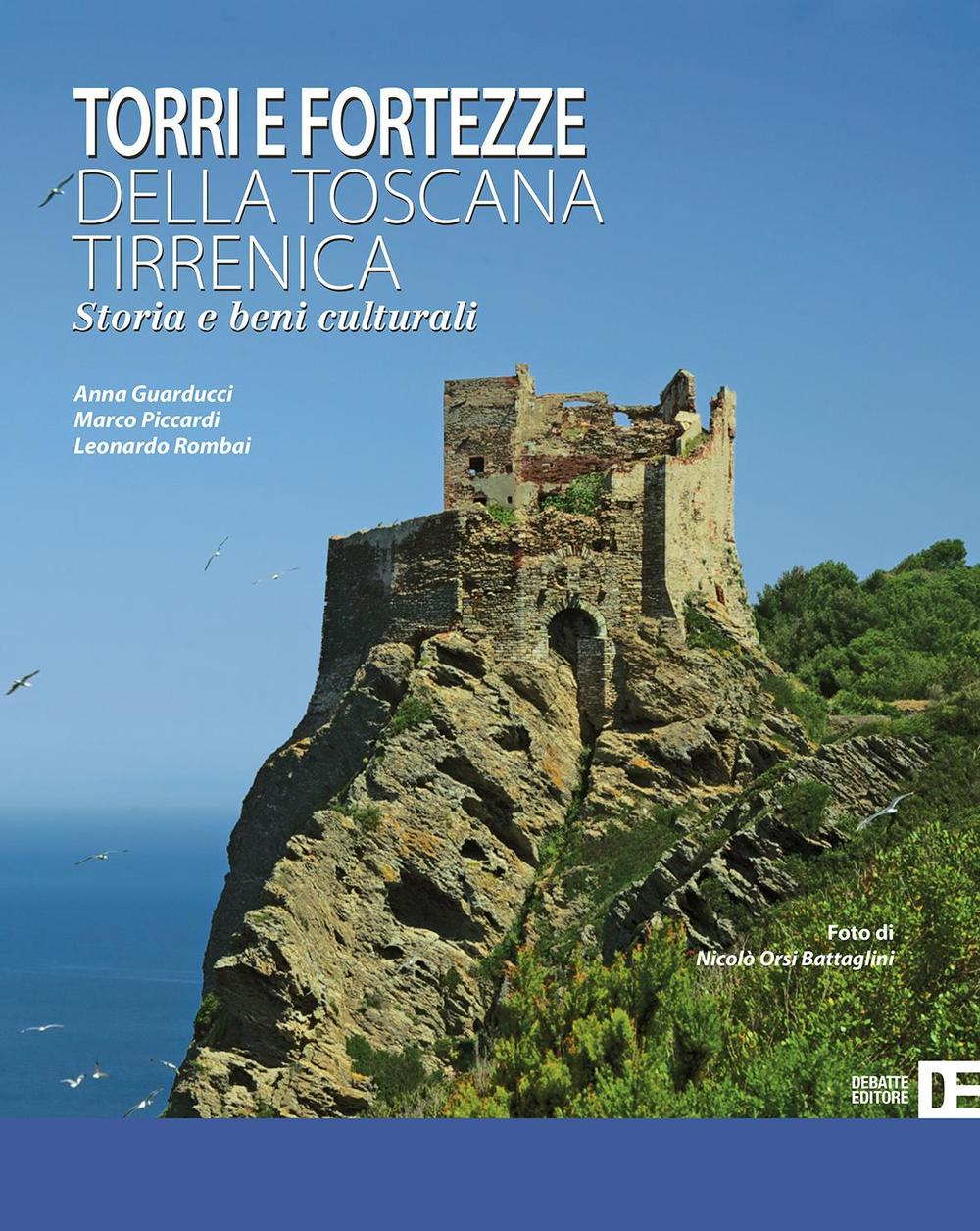 Torri e fortezze della Toscana tirrenica. Storia e beni culturali