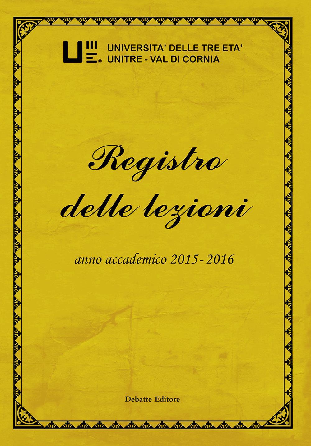 Registro delle lezioni anno accademico 2015-2016. Università delle Tre Età Unitre-Val di Cornia. Vol. 7