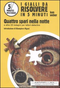 Quattro spari nella notte e altre 25 indagini per lettori-detective