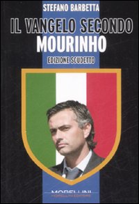 Il vangelo secondo Mourinho. Ediz. scudetto