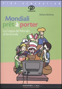 Mondiali prêt à porter. La coppa del mondo al femminile
