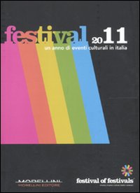 Festival 2011. Un anno di eventi culturali in Italia