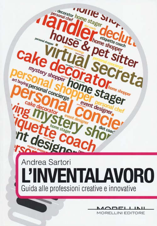 L'inventalavoro. Guida alle professioni creative e innovative
